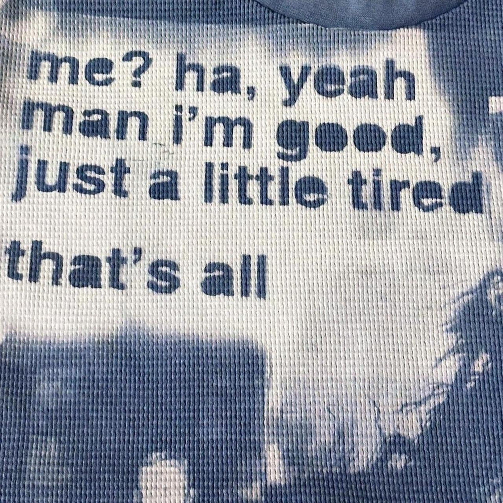 " just a little tired" sunprinted thermal